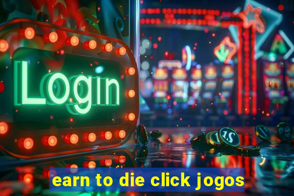 earn to die click jogos